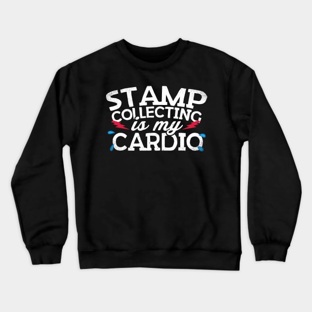 Stamp Collecting Is My Cardio Crewneck Sweatshirt by thingsandthings